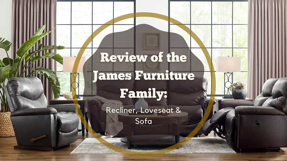 Review of LaZBoy’s James Furniture Family Recliner, Loveseat & Sofa